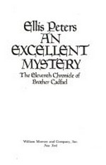 ¬An¬ excellent mystery: the eleventh chronicle of brother Cadfael