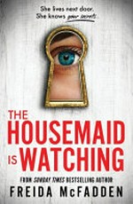 The housemaid is watching: From the Sunday Times Bestselling Author of The Housemaid