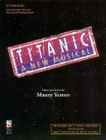 Titanic: a new musical ; vocal selections from the Tony-Award winning musical