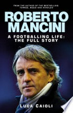 Roberto Mancini: A footballing life: the full story