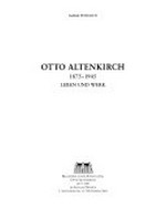 Otto Altenkirch: 1875-1945, Leben und Werk ; Begleitbuch zur Ausstellung Otto Altenkirch 1875 - 1945 im Schloss Nossen, 3. September bis 13. November 2005