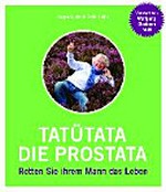 Tatütata - die Prostata: retten Sie ihrem Mann das Leben