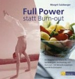 Full Power statt Burn-out: ein Ratgeber zur Selbsthilfe bei Müdigkeit, Erschöpfung und Burn-out ; mit Behandlungsplänen und 80 Kochrezepten