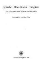 Sprache - Bewusstsein - Tätigkeit: zur Sprachkonzeption Wilhelm von Humboldts