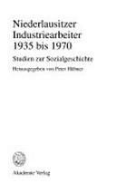 Niederlausitzer Industriearbeiter 1935 bis 1970: Studien zur Sozialgeschichte
