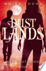 Dustlands - Der Blutmond: Roman