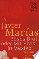 Böses Blut oder Mit Elvis in Mexiko: Erzählung (nur als E-Book erhältlich)