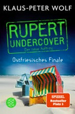 Rupert undercover - Ostfriesisches Finale: Der neue Auftrag. Kriminalroman : Der Sommerkrimi von Ostfrieslands Bestsellerautor Klaus-Peter Wolf