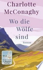 Wo die Wölfe sind: Roman : Ein New York Times Bestseller