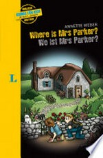 Where is Mrs Parker? = Wo ist Mrs Parker?