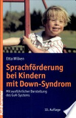 Sprachförderung bei Kindern mit Down-Syndrom: mit ausführlicher Darstellung des GuK-Systems