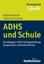 ADHS und Schule: Grundlagen, Unterrichtsgestaltung, Kooperation und Intervention