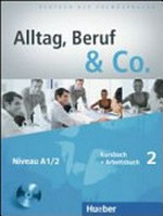 Alltag, Beruf & Co. 2: Kursbuch + Arbeitsbuch ; [Deutsch als Fremdsprache , Niveau A1/2]