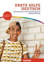 Erste Hilfe Deutsch: Kursmaterial für Flüchtlinge & Asylsuchende - Ausgabe für Jugendliche