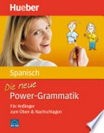 ¬Die¬ neue Power-Grammatik Spanisch: für Anfänger zum Üben & Nachschlagen