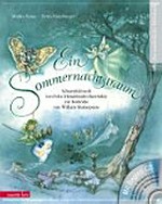 ¬Ein¬ Sommernachtstraum Ab 6 Jahren: Schauspielmusik von Felix Mendelssohn Bartholdy zur Komödie von William Shakespeare ; mit Begleit-CD