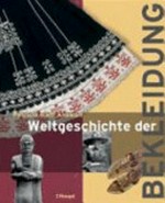 Weltgeschichte der Bekleidung: Geschichte Traditionen Kulturen