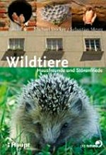 Wildtiere: Hausfreunde und Störenfriede
