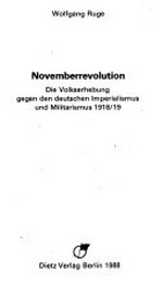 Novemberrevolution: die Volkserhebung gegen den deutschen Imperialismus und Militarismus 1918/19