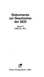 Dokumente 02 zur Geschichte der SED: 1945 bis 1971