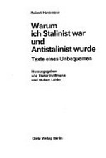 Warum ich Stalinist war und Antistalinist wurde: Texte eines Unbequemen