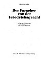 ¬Der¬ Forscher von der Friedrichsgracht: Leben und Leistung Alfred Wegeners