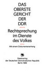¬Das¬ Oberste Gericht der DDR: Rechtsprechung im Dienst des Volkes ; mit einem Dokumentenanhang