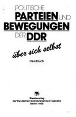 Politische Parteien und Bewegungen der DDR über sich selbst: Handbuch