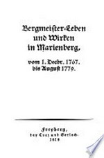 Bergmeister-Leben und Wirken in Marienberg: vom 1. Decbr. 1767 bis Aug. 1779