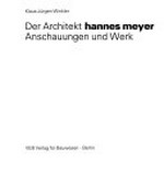 ¬Der¬ Architekt Hannes Meyer: Anschauungen und Werk