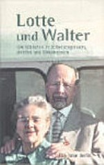 Lotte und Walter: die Ulbrichts in Selbstzeugnissen, Briefen und Dokumenten