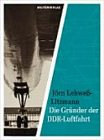 ¬Die¬ Gründer der DDR-Luftfahrt
