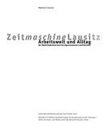 Zeitmaschine Lausitz: Arbeitswelt und Alltag. Der Werkfotobestand des Kunstgussmuseums Lauchhammer