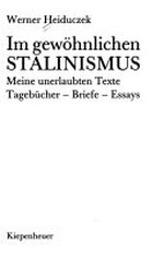 Im gewöhnlichen Stalinismus: meine unerlaubten Texte ; Tagebücher - Briefe - Essays