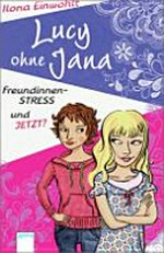 Lucy ohne Jana Ab 11 Jahren: Freundinnen-Stress - und jetzt?