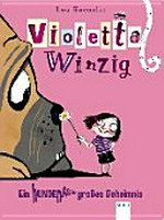 Violetta Winzig 02 Ab 8 Jahren: Ein hundenasengroßes Geheimnis
