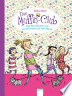 Vier Freundinnen und ein Abenteuer auf acht Pfoten: Der Muffin-Club ; 7