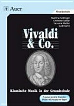 Vivaldi & Co. Klassische Musik in der Grundschule. Praxiserprobte Stundenbilder mit Kopiervorlagen