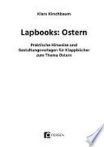 Lapbooks: Ostern: praktische Hinweise und Gestaltungsvorlagen für Klappbücher zum Thema Ostern