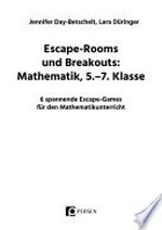 Escape-Rooms und Breakouts, Mathematik 5-7 Klasse: 6 spannende Escape-Games für den Mathematikunterricht