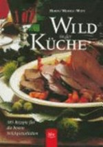Wild in der Küche: 385 Rezepte für die besten Wildspezialitäten