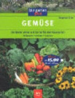 Gemüse: die besten Arten und Sorten für den Hausgarten - anbauen, ernten, lagern