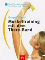 Muskeltraining mit dem Thera-Band: das Übungsprogramm für Fitness und Therapie