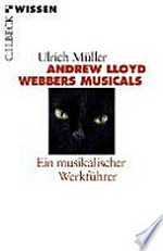 Andrew Lloyd Webbers Musicals: ein musikalischer Werkführer