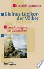 Kleines Lexikon der Völker: von Aborigines bis Zapoteken