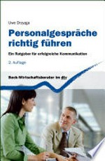 Personalgespräche richtig führen: ein Ratgeber für erfolgreiche Kommunikation