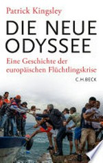 ¬Die¬ neue Odyssee: eine Geschichte der europäischen Flüchtlingskrise