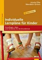 Individuelle Lernpläne für Kinder: Grundlagen, Ideen und Verfahren für die Grundschule ; [mit Kopiervorlagen]
