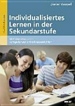 Individualisiertes Lernen in der Sekundarstufe: mit Wochenplänen kompetenzorientiert unterrichten ; Praxisbuch mit Kopiervorlagen ...