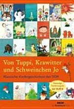 Von Tuppi, Krawitter und Schweinchen Jo Ab 4 Jahren: klassische Kindergeschichten der DDR